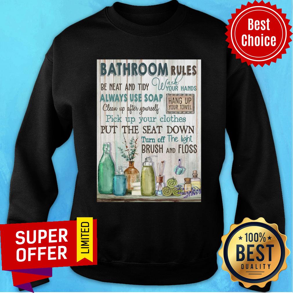 Nice Bathroom Rules Be Neat And Tidy Always Use Soap Shirt - Image 4