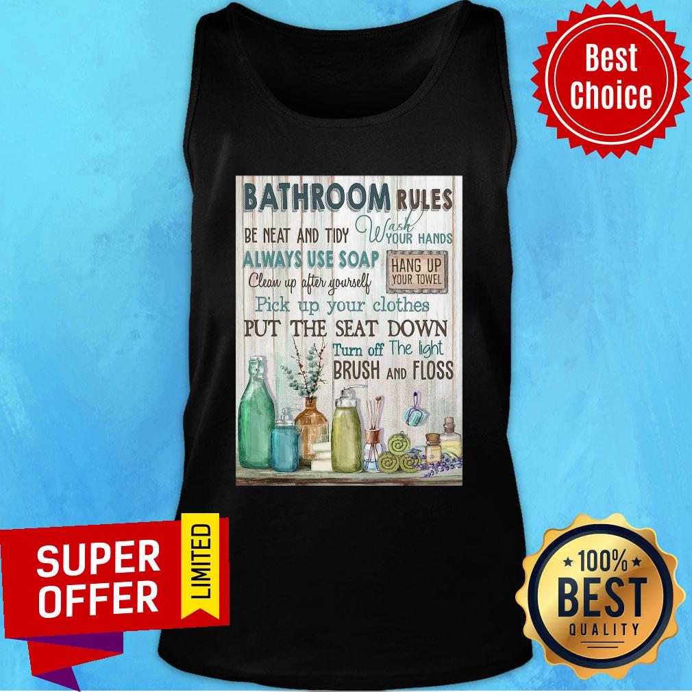 Nice Bathroom Rules Be Neat And Tidy Always Use Soap Shirt - Image 3