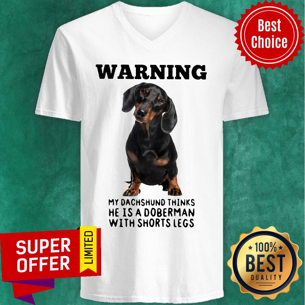 Warning My Dachshund Thinks He Is Doberman With Shorts Legs Shirt - Image 5