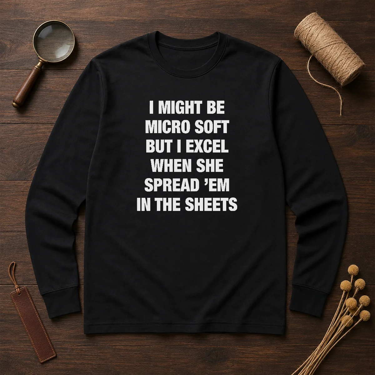 Original I Might Be Micro Soft But I Excel When She Spread 'Em In The Sheets Shirt - Image 6