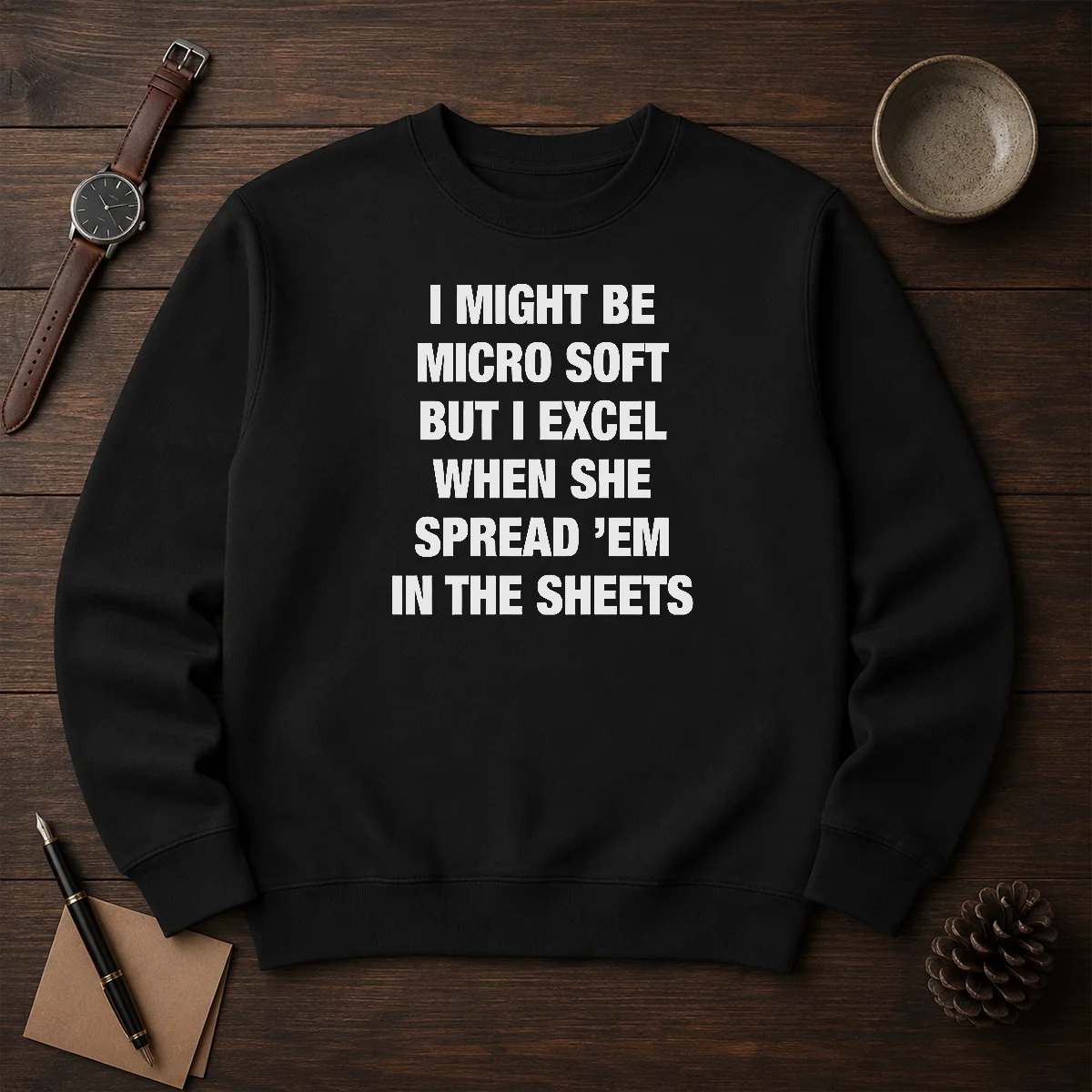 Original I Might Be Micro Soft But I Excel When She Spread 'Em In The Sheets Shirt - Image 7