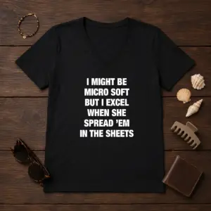 Alternative view of Original I Might Be Micro Soft But I Excel When She Spread 'Em In The Sheets Shirt