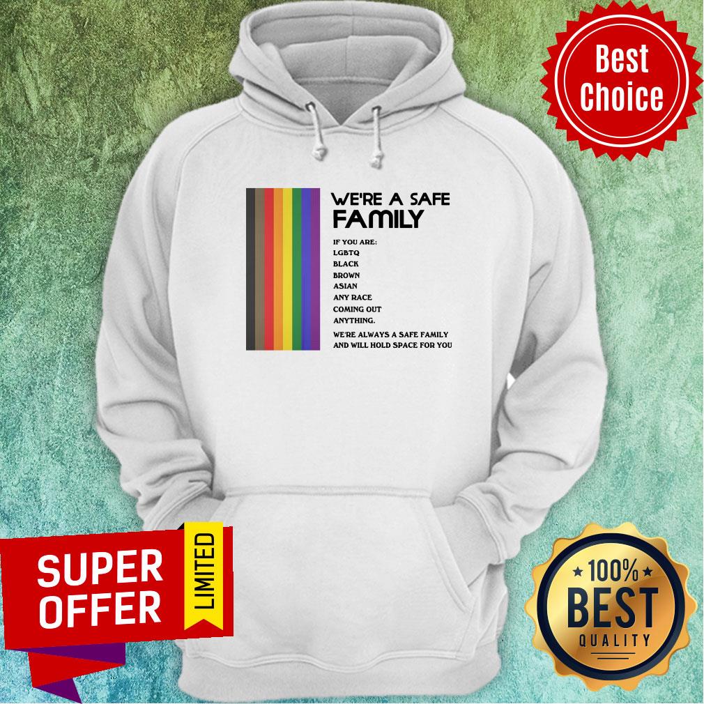 We're A Safe Family If You Are LGBTQ Black Brown Asian Any Race Coming Out Anything Shirt - Image 3
