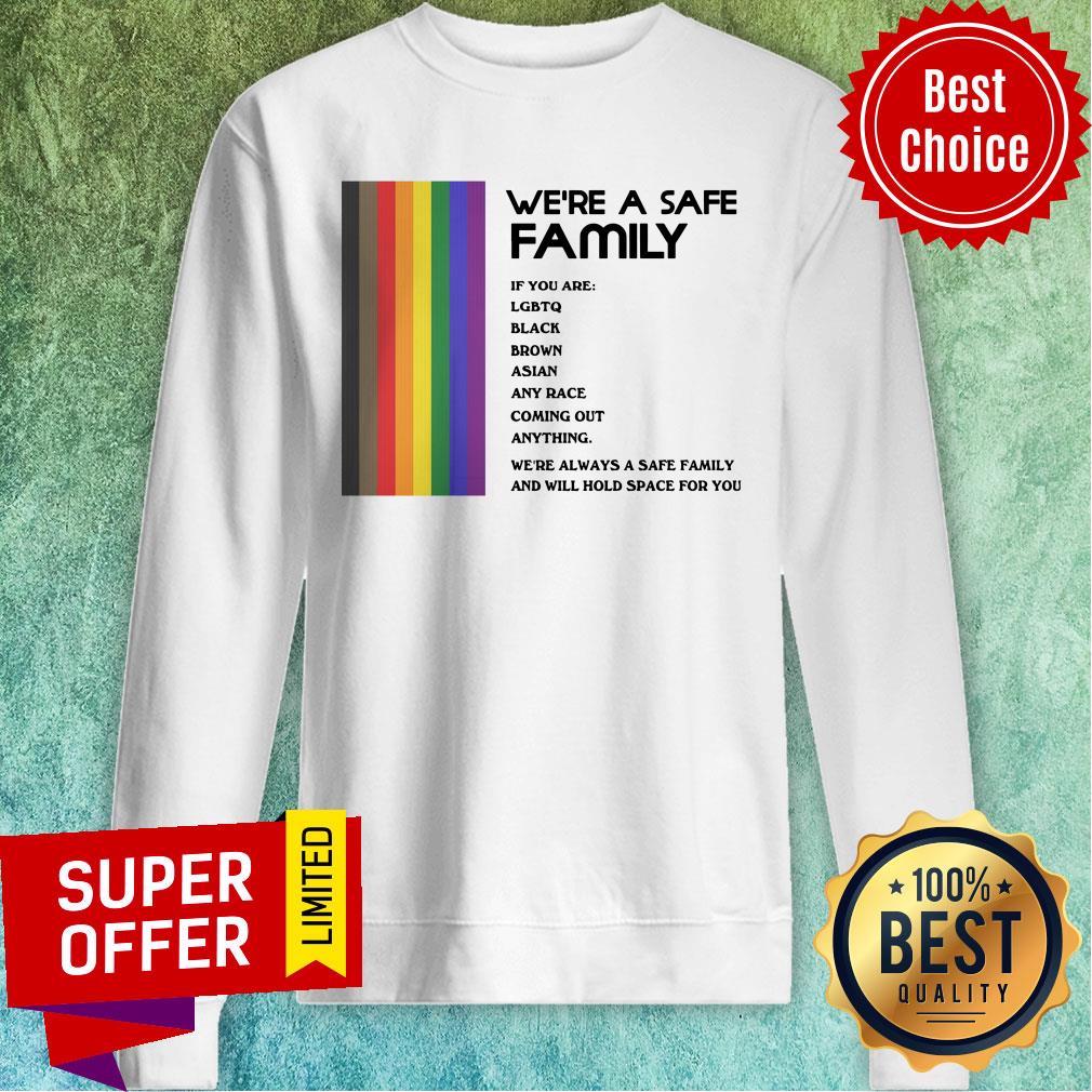 We're A Safe Family If You Are LGBTQ Black Brown Asian Any Race Coming Out Anything Shirt - Image 2