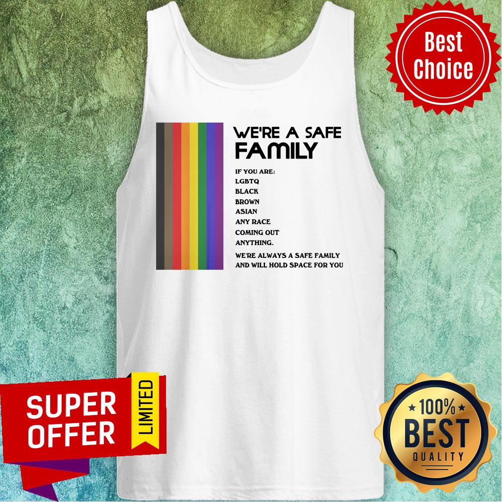 We're A Safe Family If You Are LGBTQ Black Brown Asian Any Race Coming Out Anything Shirt - Image 5