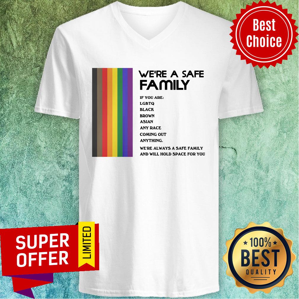 We're A Safe Family If You Are LGBTQ Black Brown Asian Any Race Coming Out Anything Shirt - Image 4