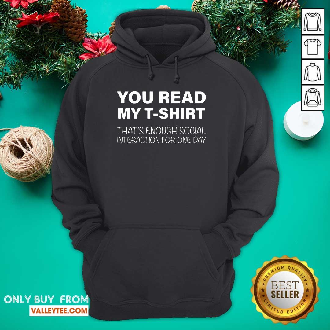 Happy You Read My T shirt That's Enough Social Interaction For One Day Shirt - Image 3