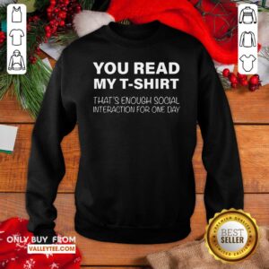 Alternative view of Happy You Read My T shirt That's Enough Social Interaction For One Day Shirt
