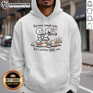 Alternative view of Top You Have Enough Rocks But I Don't Have These Rocks T-Shirt