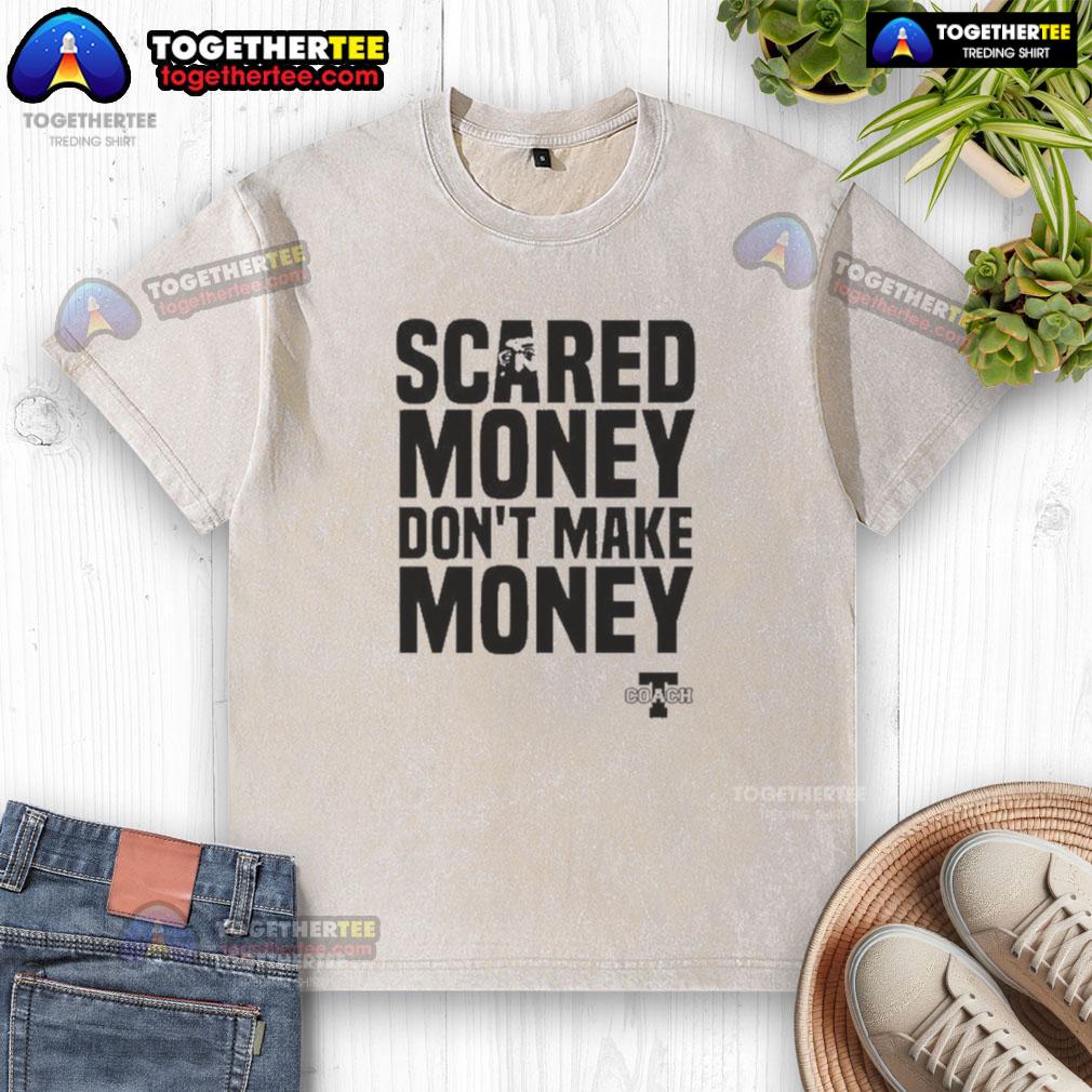 Premium Scared Money Don't Make Money T-Shirt - Image 6