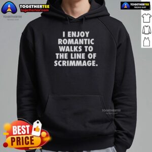 Alternative view of Top I Enjoy Romantic Walks To The Line Of Scrimmage T-Shirt