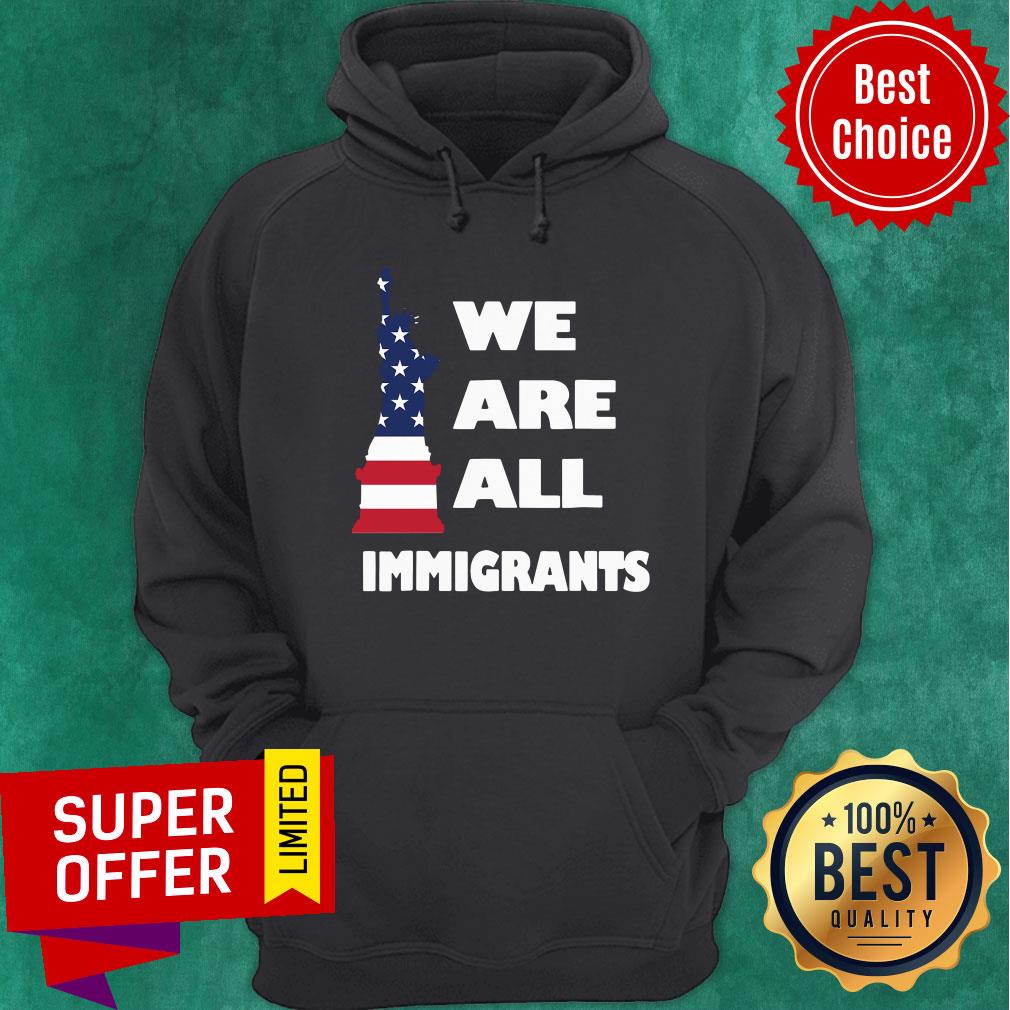 American Flag We Are All Immigrants Statue Of Liberty Shirt - Image 5