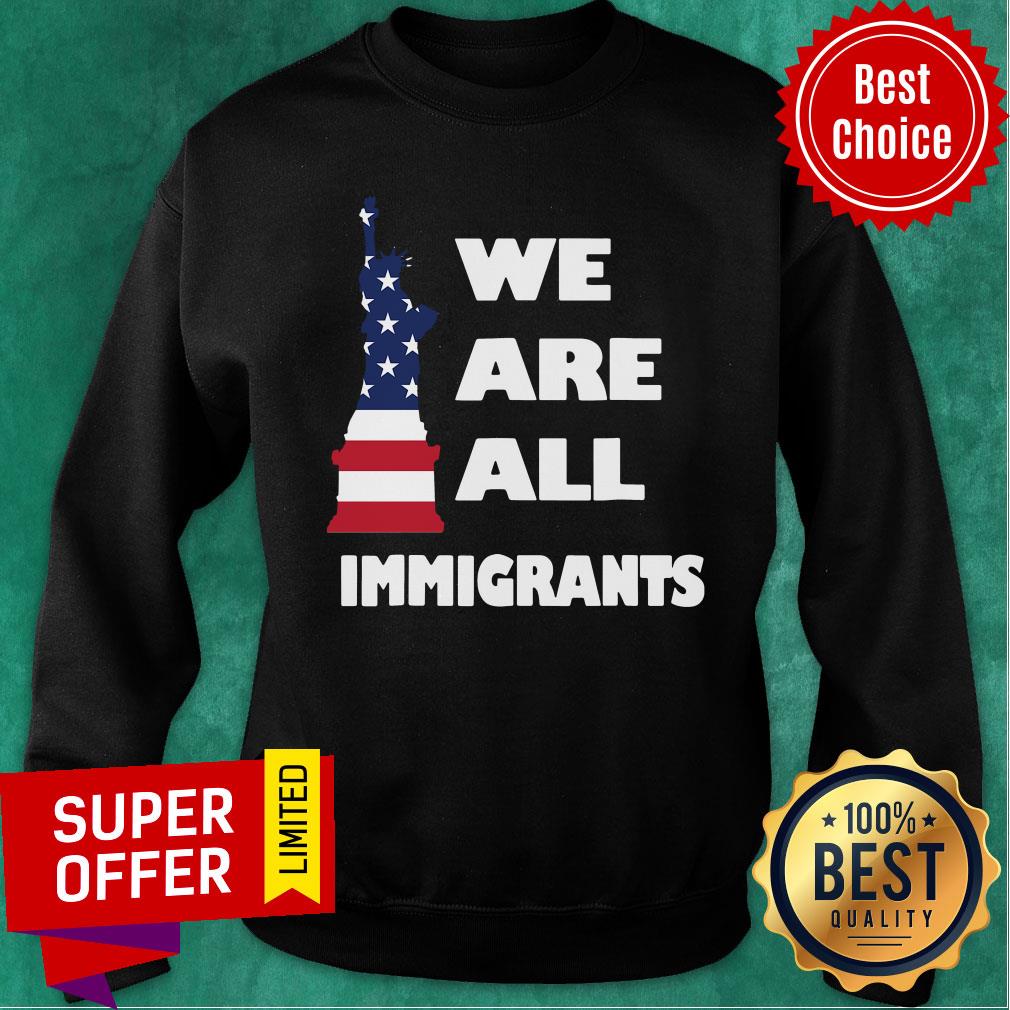 American Flag We Are All Immigrants Statue Of Liberty Shirt - Image 4
