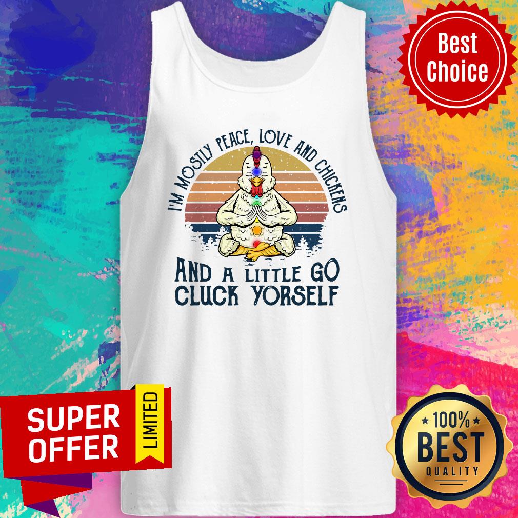 Chickens I'm Mostly Peace Love And Chickens And A Little Go Cluck Yourself Vintage Retro Shirt - Image 3