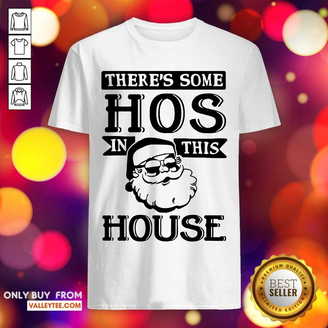 Cute There’s Some Hos In This House 2020 Christmas Santa Claus Shirt