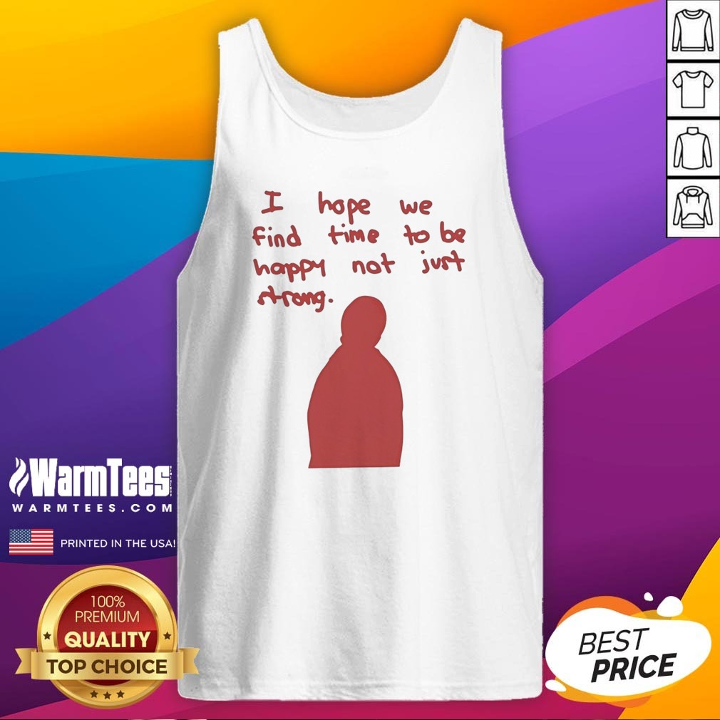 Pretty I Hope We Find Time To Be Happy Not Just Strong Retro Shirt - Image 5