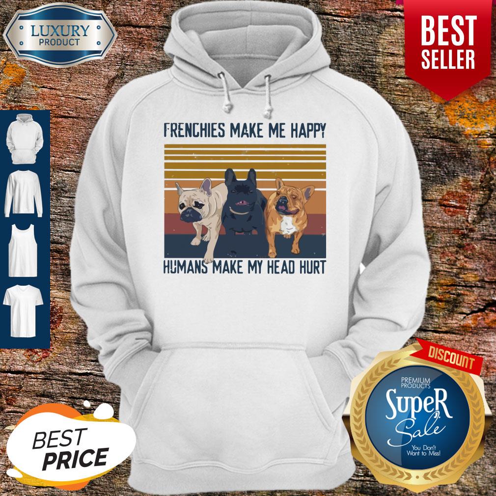 Awesome Pitbull Frenchies Make Me Happy Humans Make My Head Hurt Vintage Shirt - Image 2