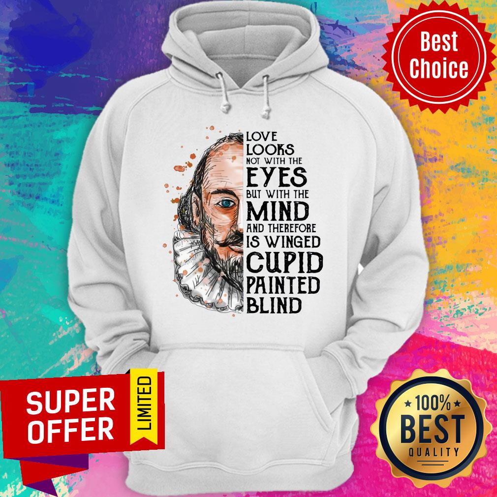 Book Love Looks Not With The Eyes But With The Mind And Therefore Is Winged Cupid Painted Blind Shirt - Image 3