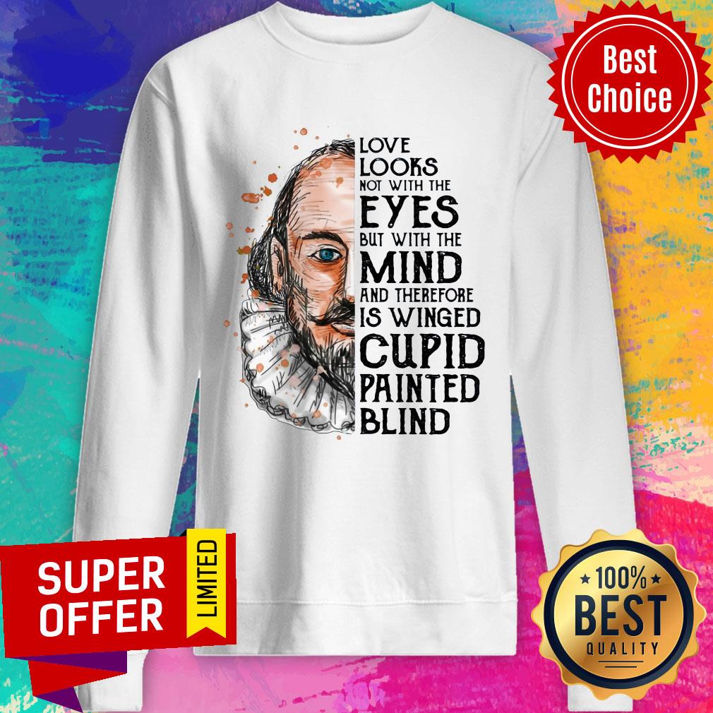 Book Love Looks Not With The Eyes But With The Mind And Therefore Is Winged Cupid Painted Blind Shirt - Image 2