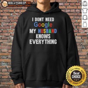 Alternative view of Original I Don't Need Google My Husband Knows Everything T-Shirt