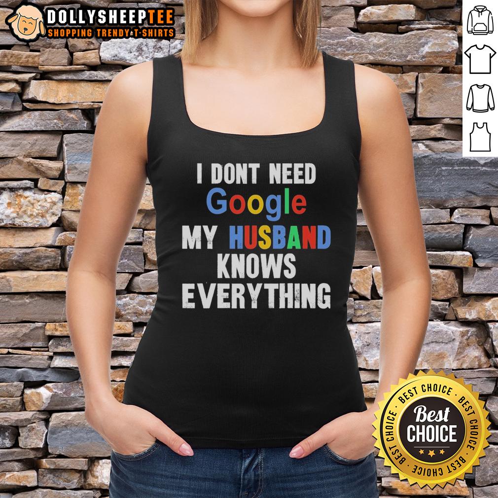 Original I Don't Need Google My Husband Knows Everything T-Shirt - Image 4