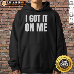 Alternative view of Original I Got It On Me T-Shirt