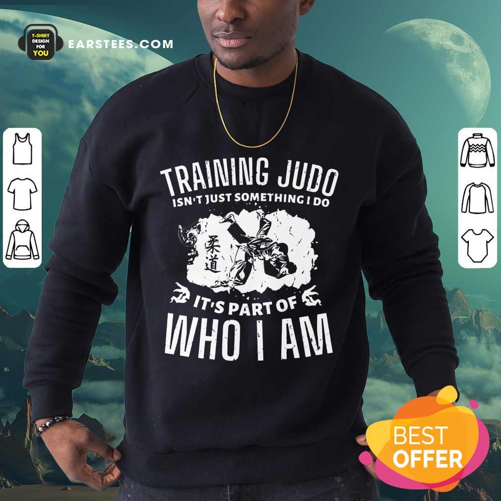 Nice Training Judo Who I Am Shirt - Image 3
