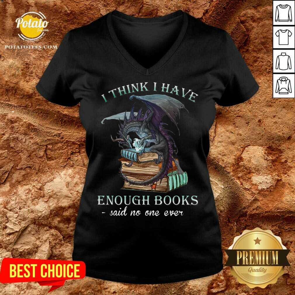 Pretty Dragon I Think I Have Enough Books Said No One Ever Shirt - Image 3