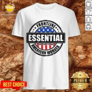 Pretty Frontline Essential American Worker American Flag Shirt