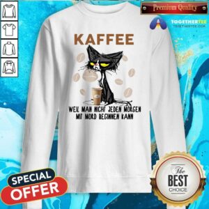 Alternative view of Cute Black Cat Kaffee Well Man Nicht Jeden Morgen Mit Mord Beginnen Kann Shirt