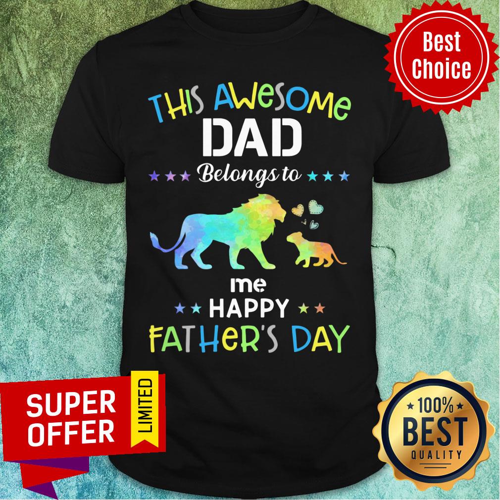 Lion This Awesome Dad Belong Happy Father's Day Shirt