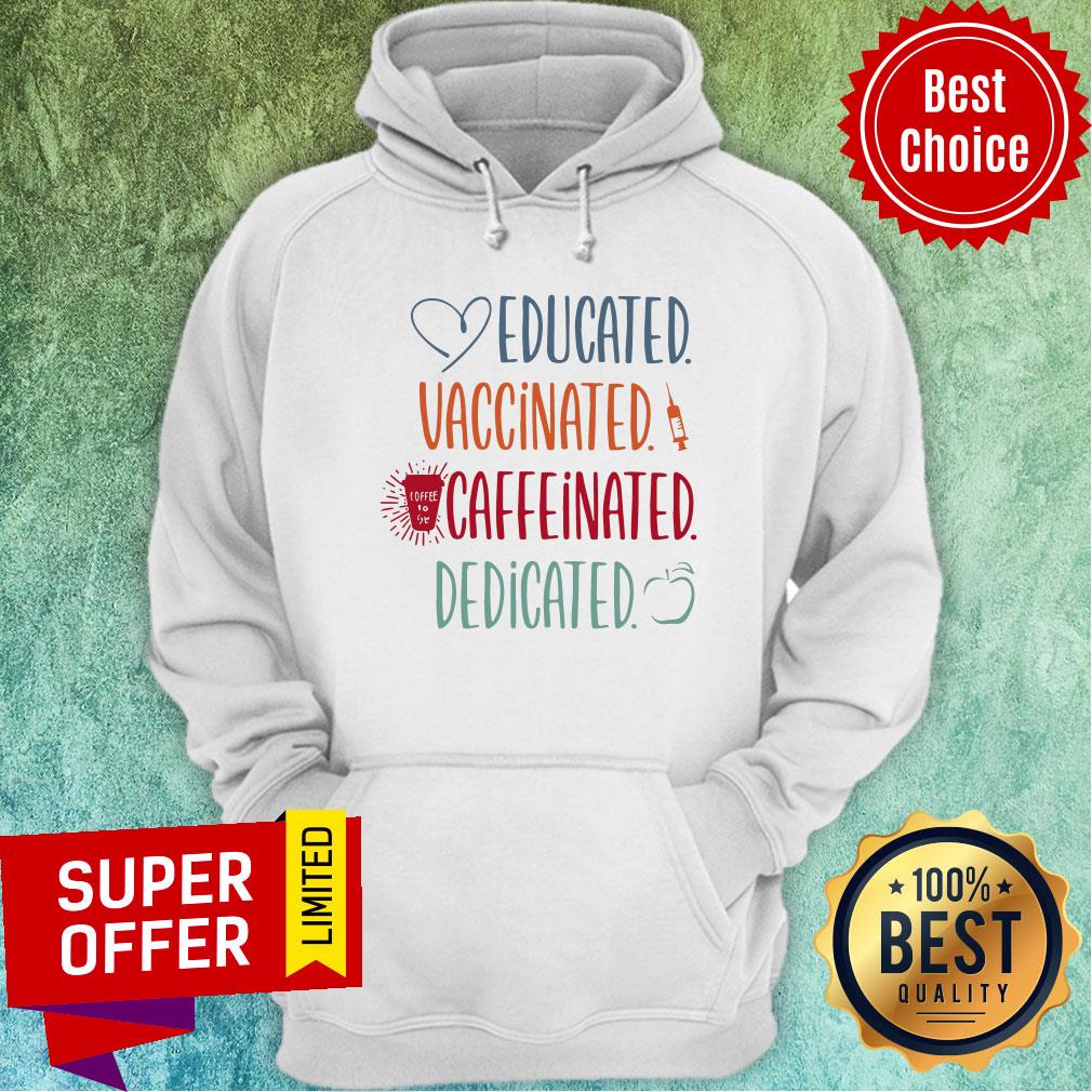 Love Educated Vaccinated Caffeinated Dedicated Shirt - Image 5