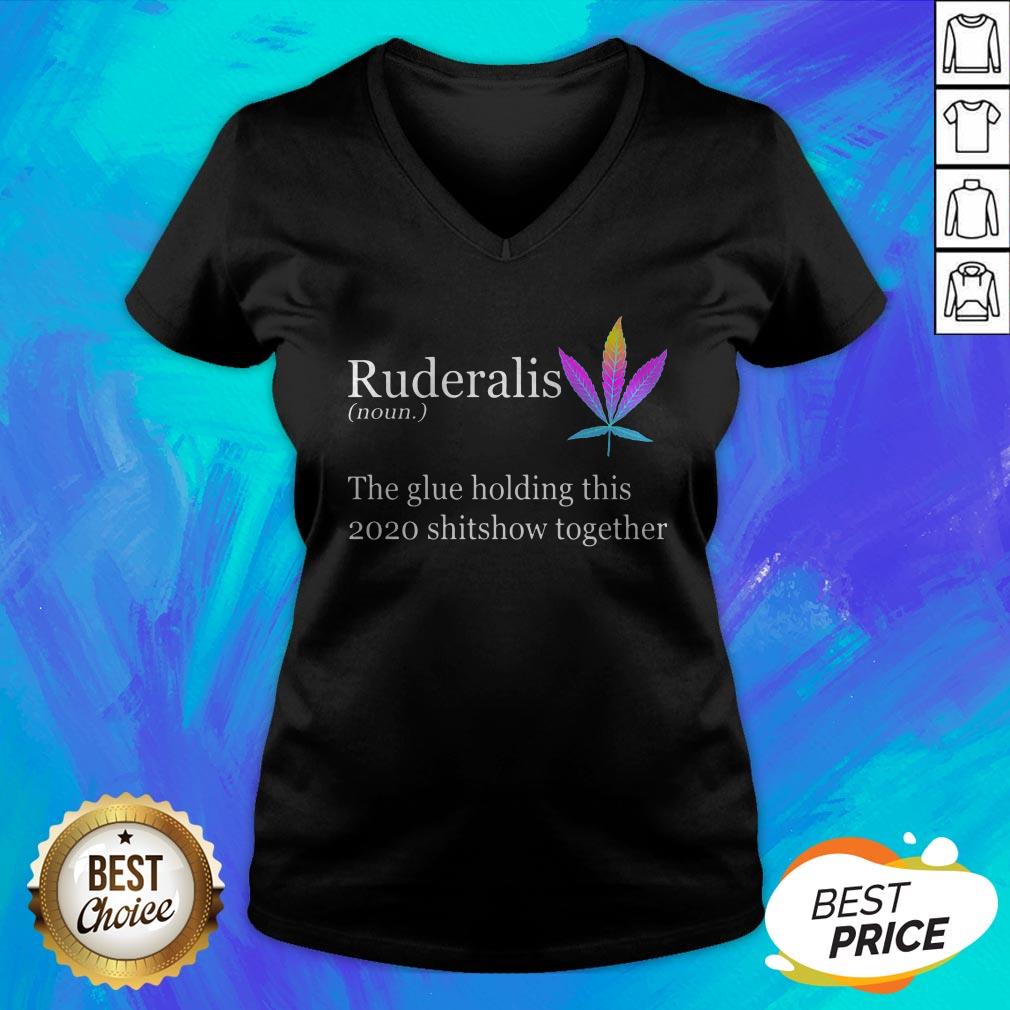 Weed Ruderalis The Glue Holding This Shitshow Together Shirt - Image 4