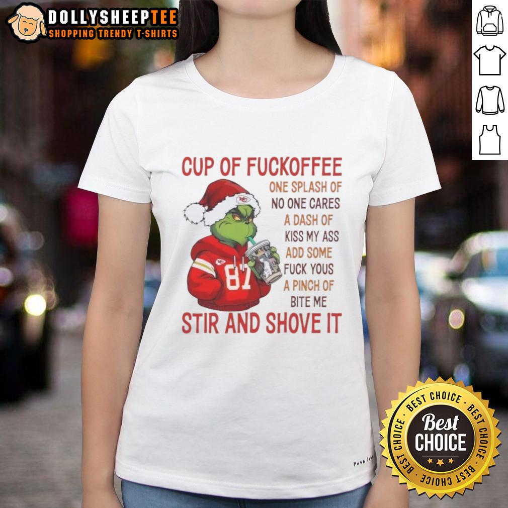 Awesome The Grinch Kansas City Chiefs Cup Of Fuckoffee One Splash Of No One Cares A Dash Of Kiss My Ass T-Shirt - Image 3