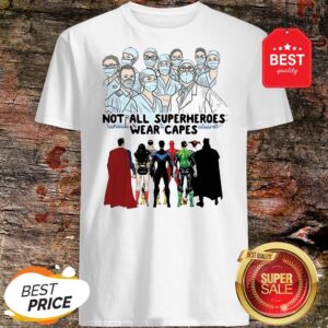 Not All Superheroes Wear Capes Nurses We Fight What You Fear Shirt