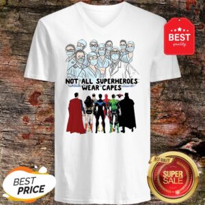 Alternative view of Not All Superheroes Wear Capes Nurses We Fight What You Fear Shirt