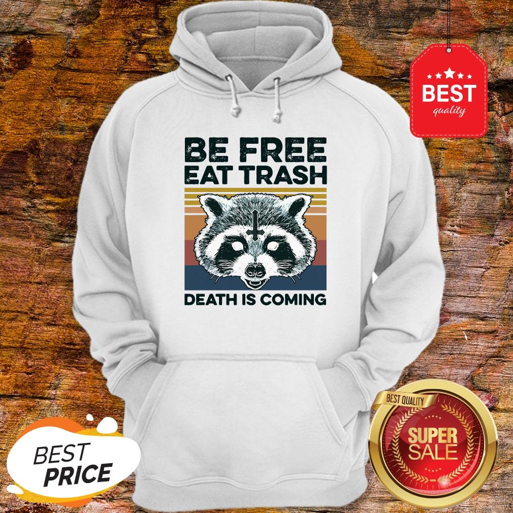 Raccoon Be Free Eat Trash Death Is Coming Shirt - Image 5