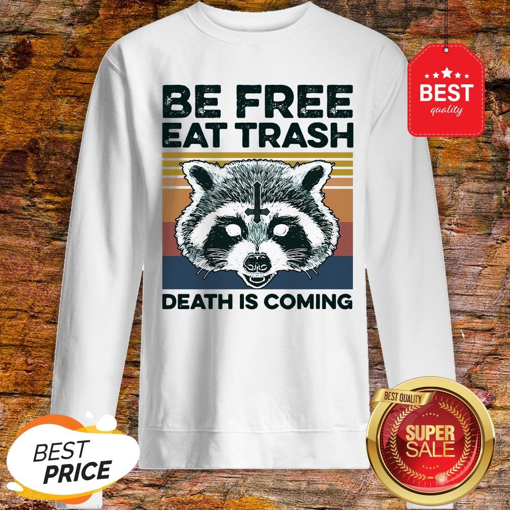 Raccoon Be Free Eat Trash Death Is Coming Shirt - Image 4