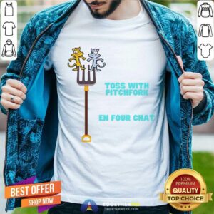 Toss With Pitchfork En Four Chat Shirt