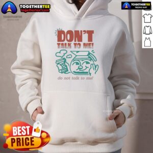 Alternative view of Premium Don't Talk To Me Do Not Talk To Me T-Shirt