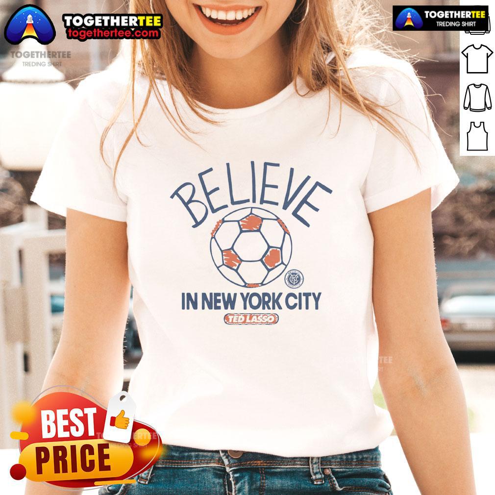 Premium New York City FC Homage MLS X Ted Lasso Believe T-Shirt - Image 3