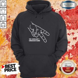 Alternative view of Official Hand You Wouldn’t Understand Shirt
