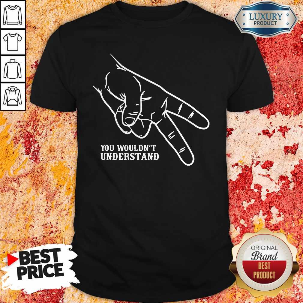 Official Hand You Wouldn’t Understand Shirt