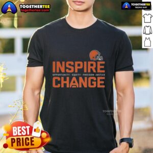 Nice Cleveland Browns Inspire Change Inspire Opportunity Equity Freedom Justice Change Football T-Shirt
