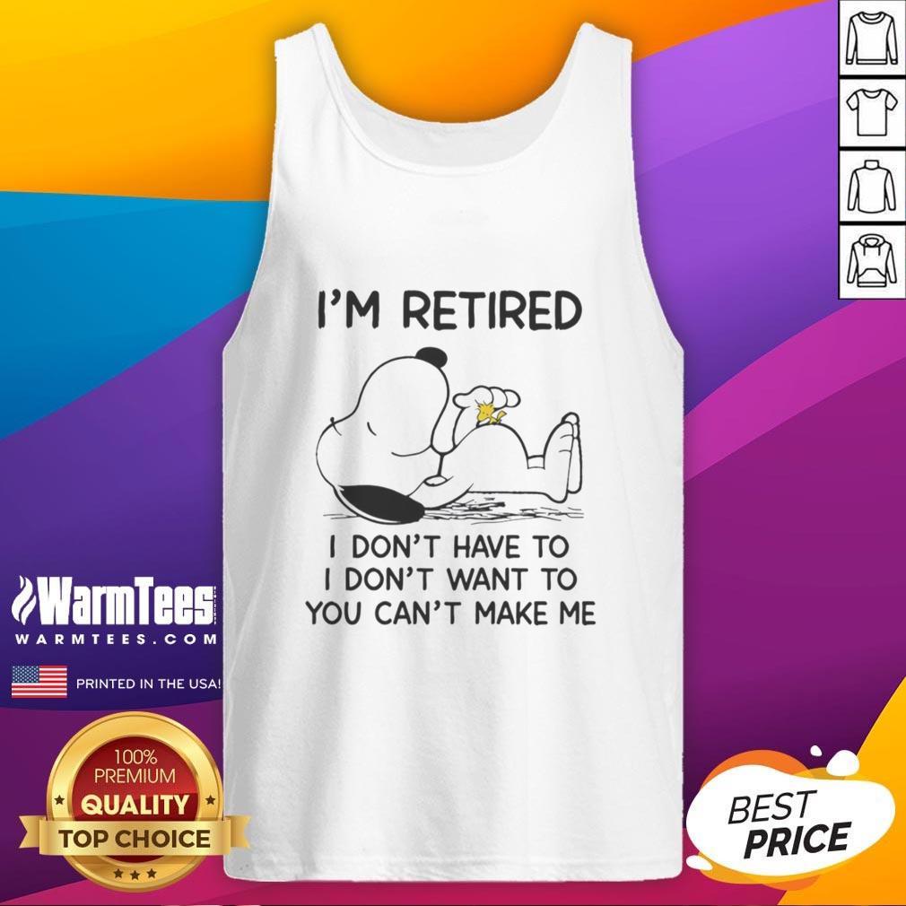 Pretty Snoopy And Woodstock I'm Retired I Don't Have To I Don't Want To You Can't Make Me T-Shirt - Image 4