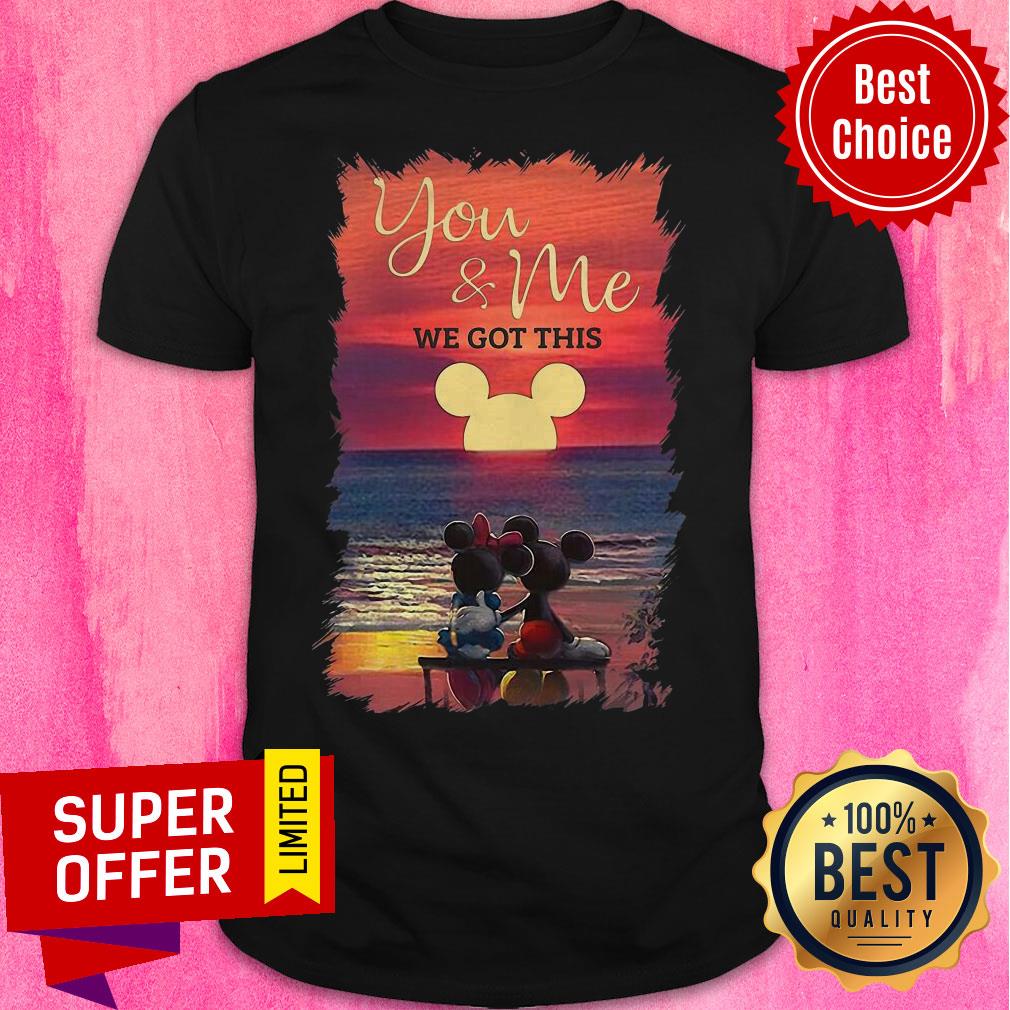 Premium Mickey And Minnie Seeing Sunset You And Me We Got This Shirt