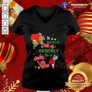 Alternative view of Perfect The Grinch In A World Full Of Grinches Be A Cindy Lou Who Christmas Shirt