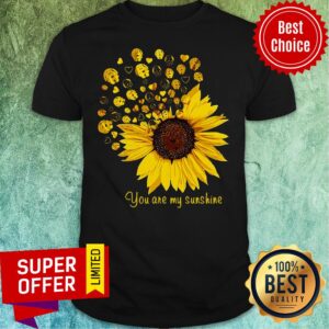 Sunflower You Are My Sunshine Shirt