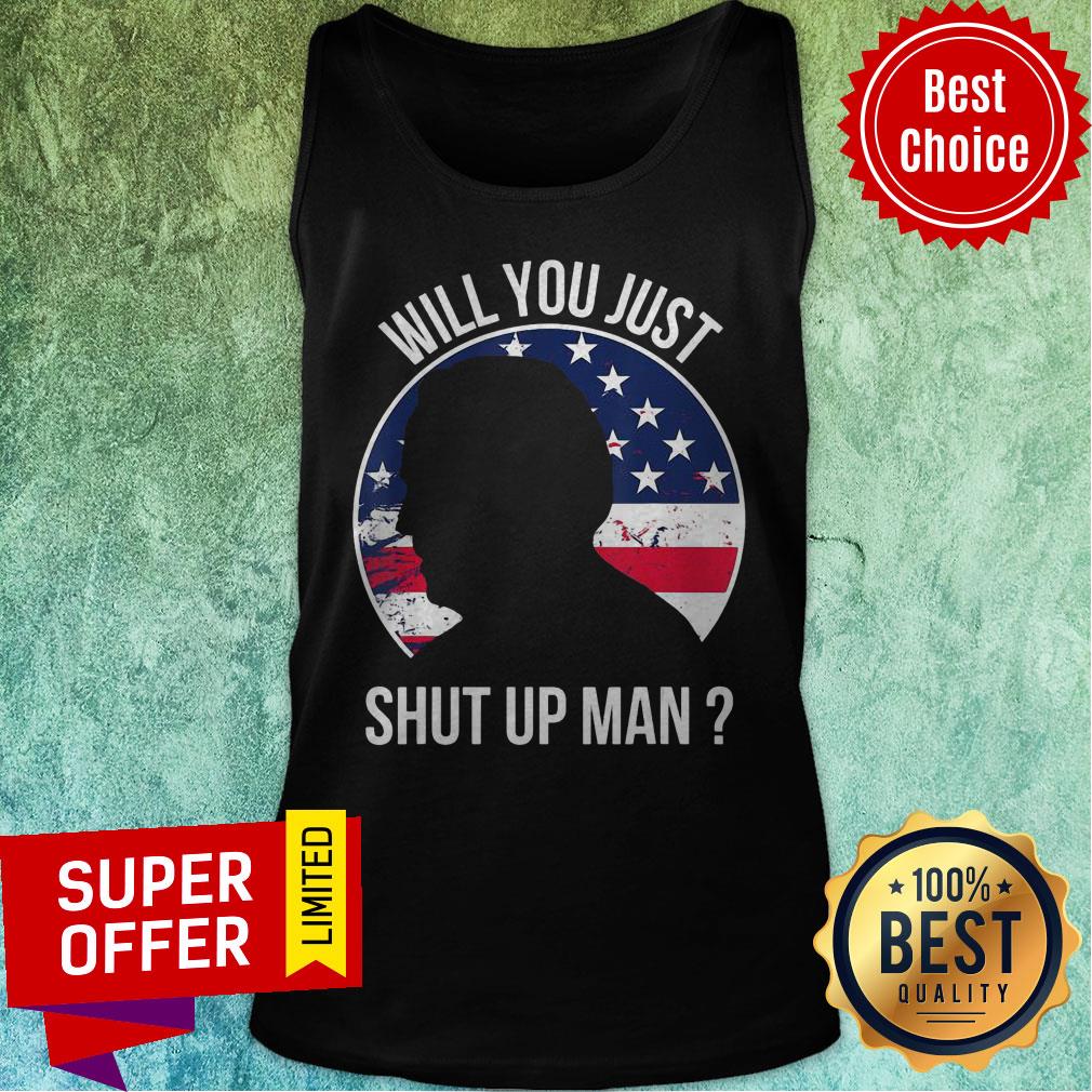 Will You Just Shut Up Man Joe Biden Quote Anti Trump American Flag 2020 Shirt - Image 5