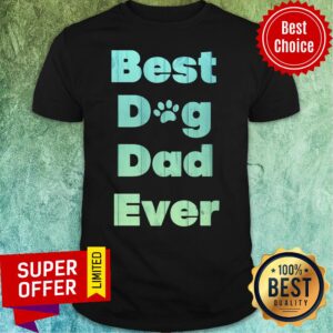 Top Best Dog Dad Ever Shirt